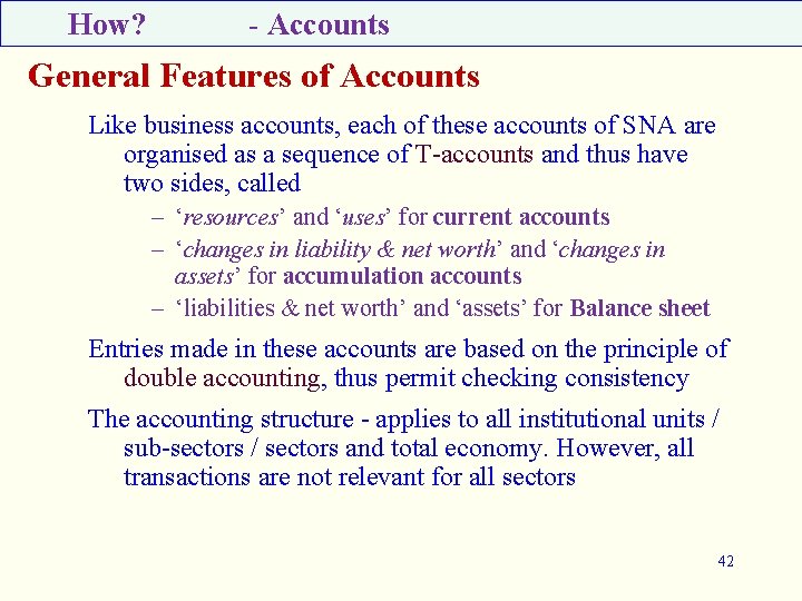 How? - Accounts General Features of Accounts Like business accounts, each of these accounts