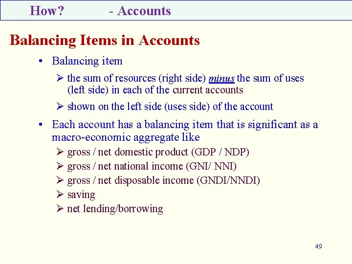 How? - Accounts Balancing Items in Accounts • Balancing item Ø the sum of