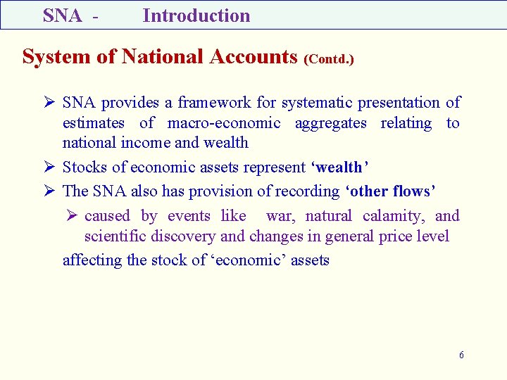 SNA - Introduction System of National Accounts (Contd. ) Ø SNA provides a framework