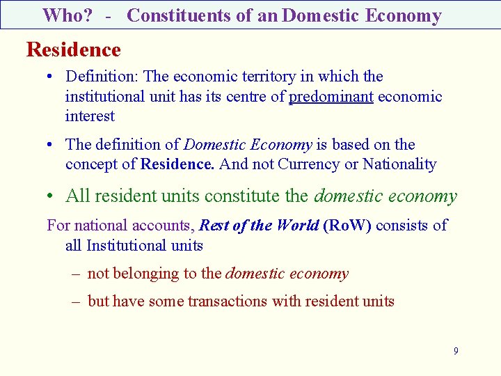 Who? - Constituents of an Domestic Economy Residence • Definition: The economic territory in