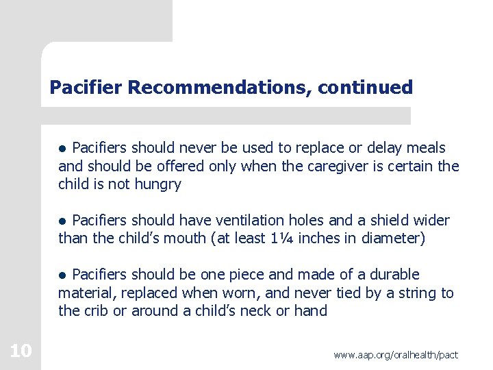 Pacifier Recommendations, continued l Pacifiers should never be used to replace or delay meals