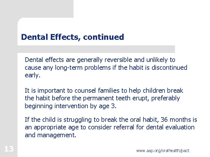 Dental Effects, continued Dental effects are generally reversible and unlikely to cause any long-term