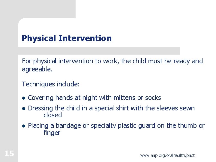 Physical Intervention For physical intervention to work, the child must be ready and agreeable.