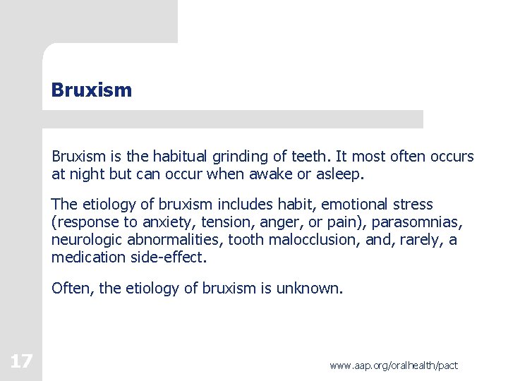 Bruxism is the habitual grinding of teeth. It most often occurs at night but