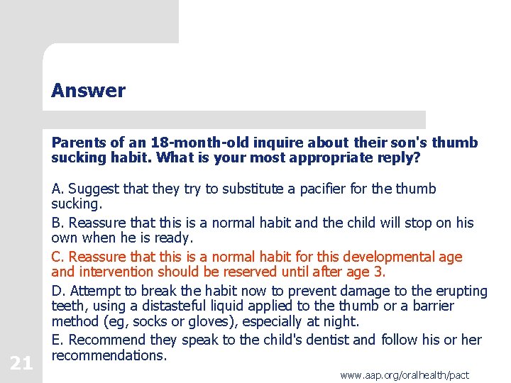 Answer Parents of an 18 -month-old inquire about their son's thumb sucking habit. What