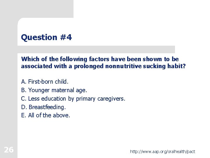 Question #4 Which of the following factors have been shown to be associated with