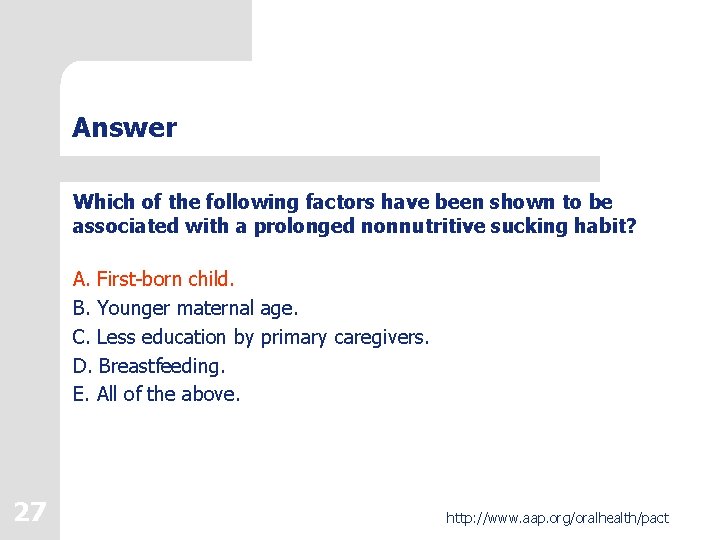 Answer Which of the following factors have been shown to be associated with a