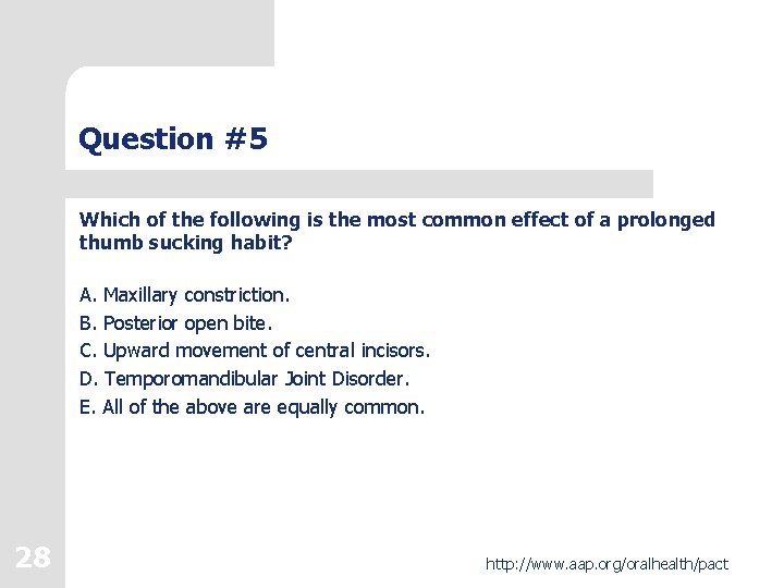 Question #5 Which of the following is the most common effect of a prolonged