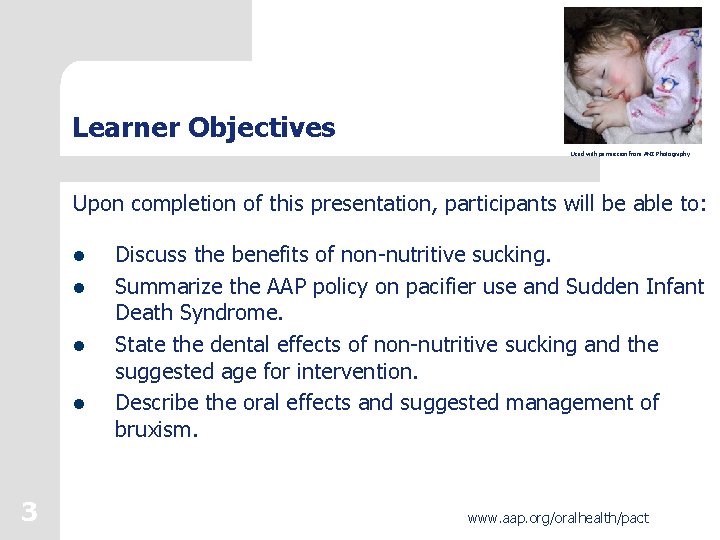Learner Objectives Used with permission from ANZ Photography Upon completion of this presentation, participants