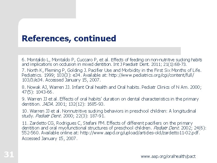 References, continued 6. Montaldo L, Montaldo P, Cuccaro P, et al. Effects of feeding