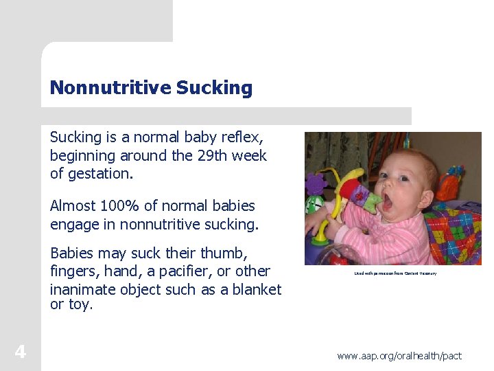 Nonnutritive Sucking is a normal baby reflex, beginning around the 29 th week of