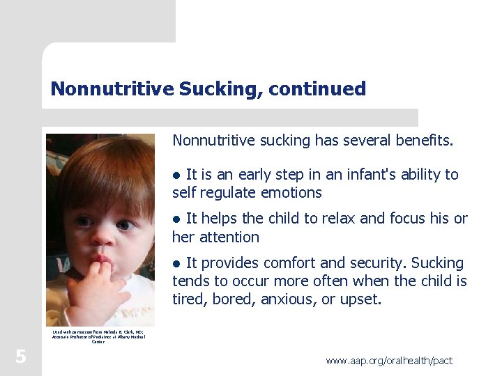 Nonnutritive Sucking, continued Nonnutritive sucking has several benefits. l It is an early step