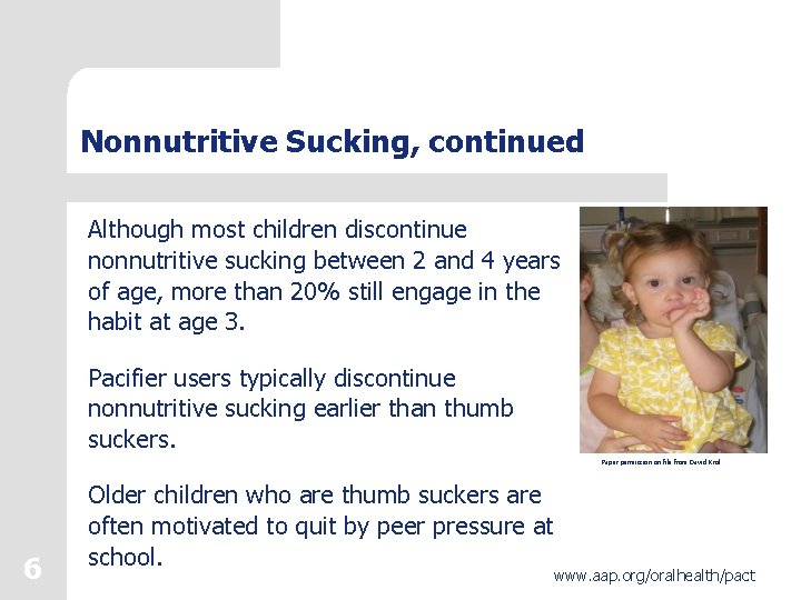 Nonnutritive Sucking, continued Although most children discontinue nonnutritive sucking between 2 and 4 years