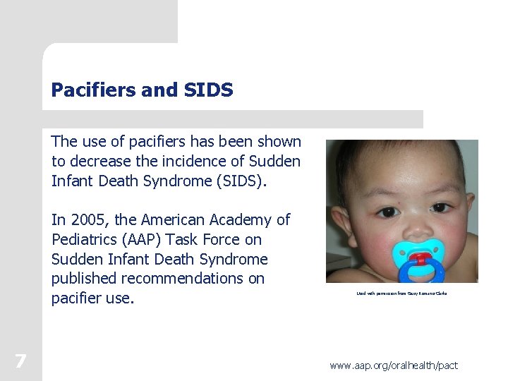 Pacifiers and SIDS The use of pacifiers has been shown to decrease the incidence