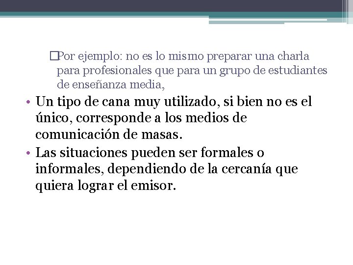 �Por ejemplo: no es lo mismo preparar una charla para profesionales que para un