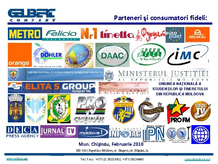 Parteneri şi consumatori fideli: UNIUNEA NAŢIONALĂ A STUDENŢILOR ŞI TINERETULUI DIN REPUBLICA MOLDOVA Mun.