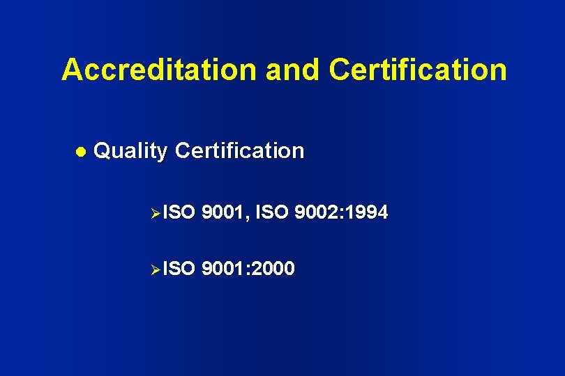 Accreditation and Certification l Quality Certification Ø ISO 9001, ISO 9002: 1994 Ø ISO