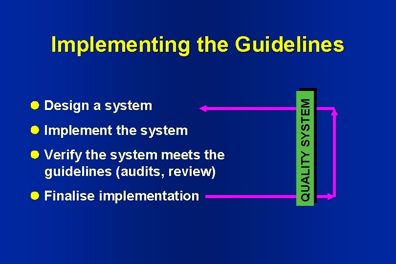  Design a system Implement the system Verify the system meets the guidelines (audits,