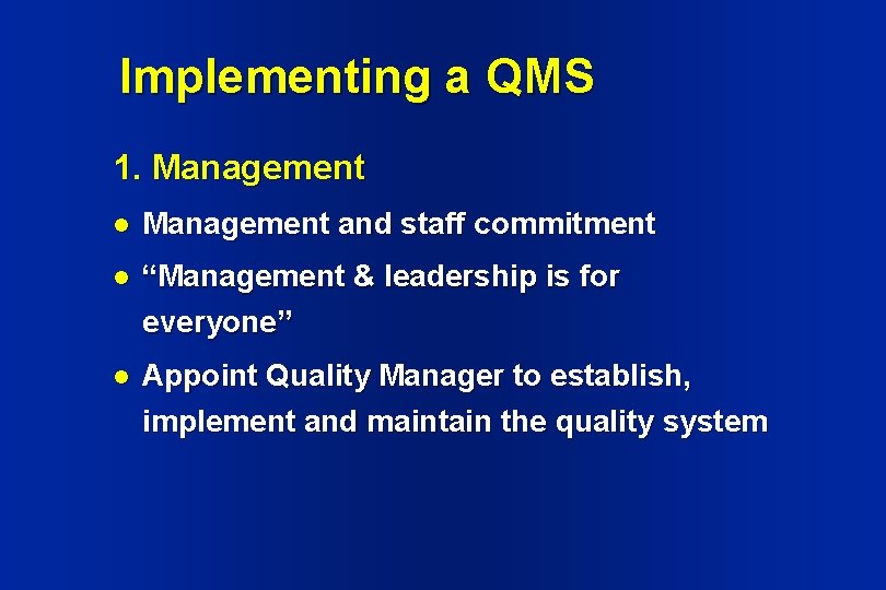 Implementing a QMS 1. Management l Management and staff commitment l “Management & leadership