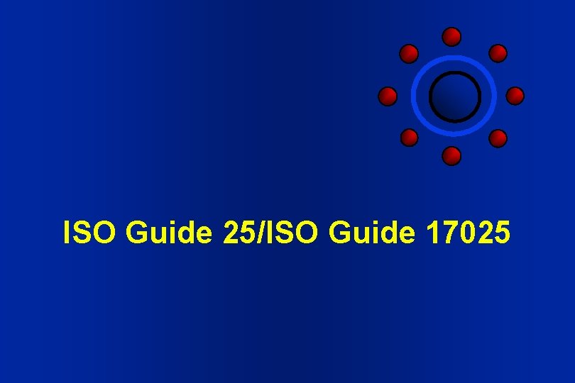 ISO Guide 25/ISO Guide 17025 