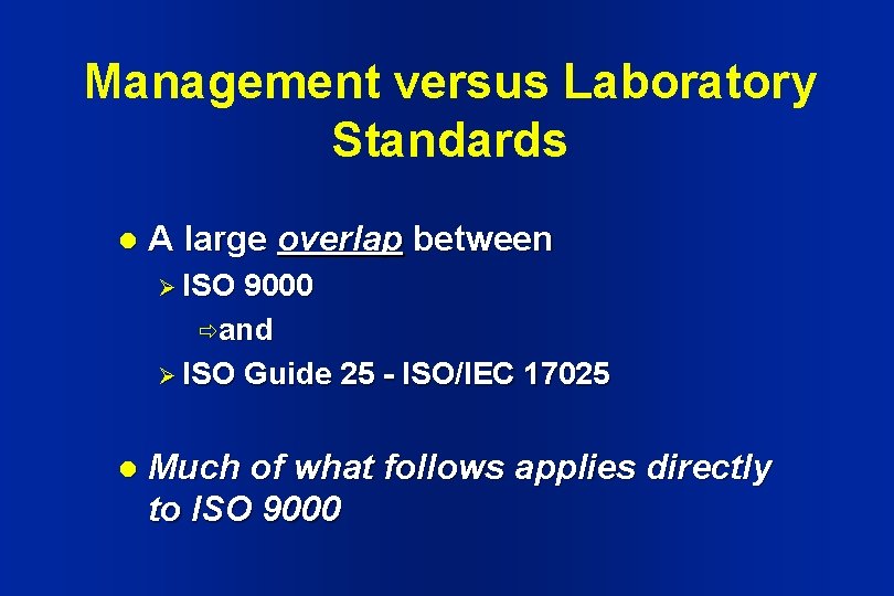Management versus Laboratory Standards l A large overlap between Ø ISO 9000 ðand Ø
