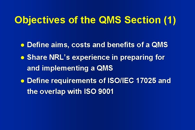 Objectives of the QMS Section (1) l Define aims, costs and benefits of a