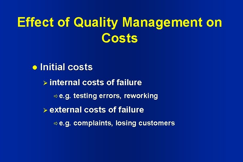 Effect of Quality Management on Costs l Initial costs Ø internal ð e. g.