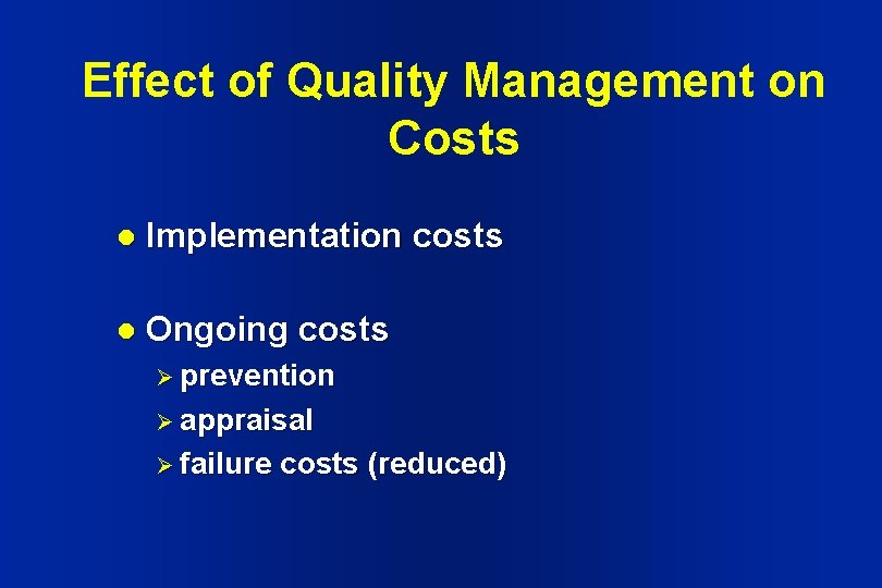 Effect of Quality Management on Costs l Implementation costs l Ongoing costs Ø prevention