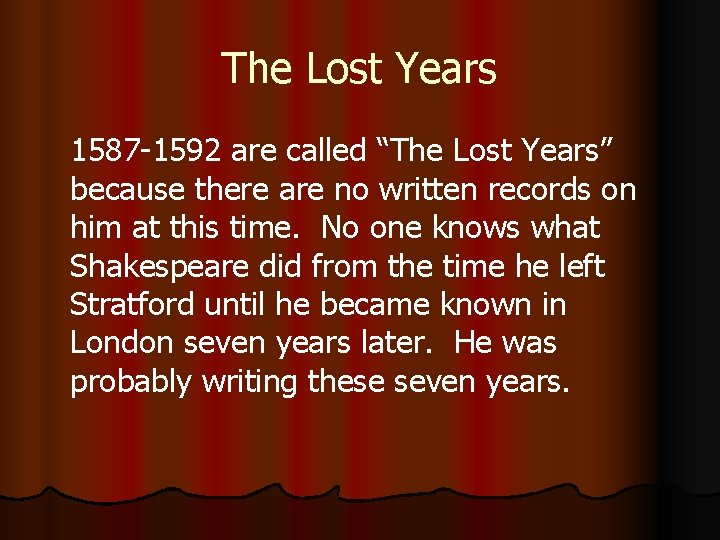 The Lost Years 1587 -1592 are called “The Lost Years” because there are no