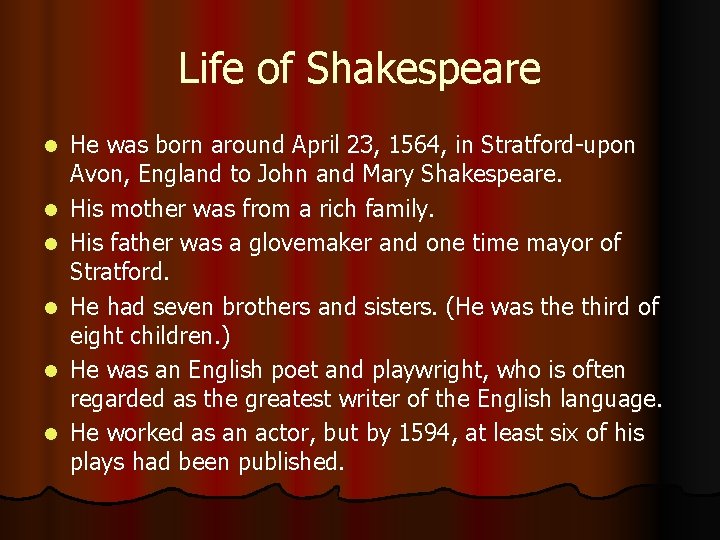 Life of Shakespeare l l l He was born around April 23, 1564, in