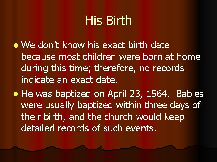 His Birth l We don’t know his exact birth date because most children were