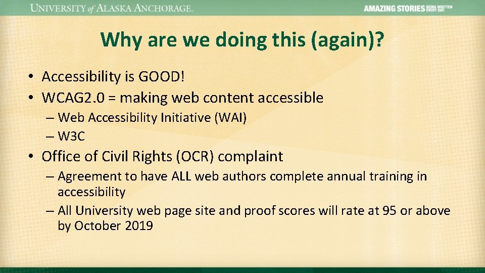 Why are we doing this (again)? • Accessibility is GOOD! • WCAG 2. 0