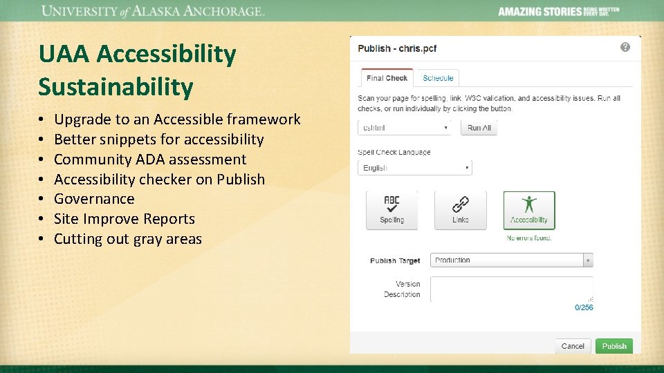 UAA Accessibility Sustainability • • Upgrade to an Accessible framework Better snippets for accessibility