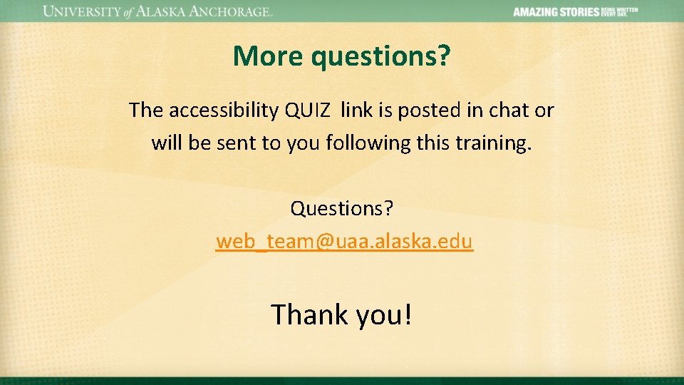 More questions? The accessibility QUIZ link is posted in chat or will be sent