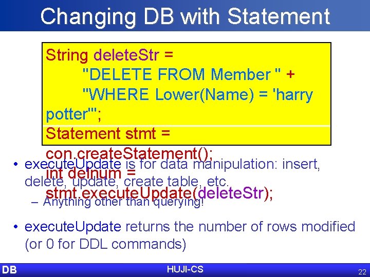 Changing DB with Statement String delete. Str = "DELETE FROM Member " + "WHERE