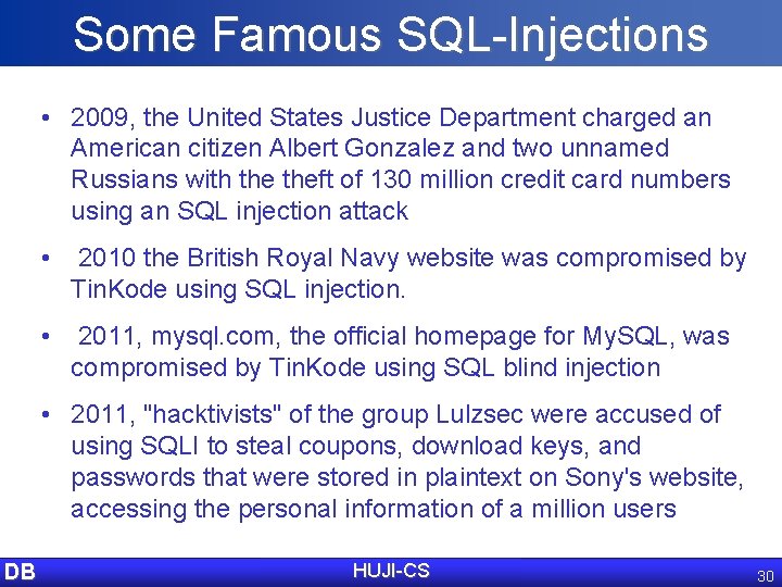 Some Famous SQL-Injections • 2009, the United States Justice Department charged an American citizen