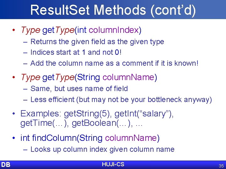 Result. Set Methods (cont’d) • Type get. Type(int column. Index) – Returns the given