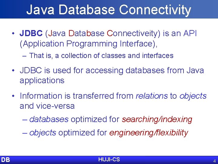 Java Database Connectivity • JDBC (Java Database Connectiveity) is an API (Application Programming Interface),
