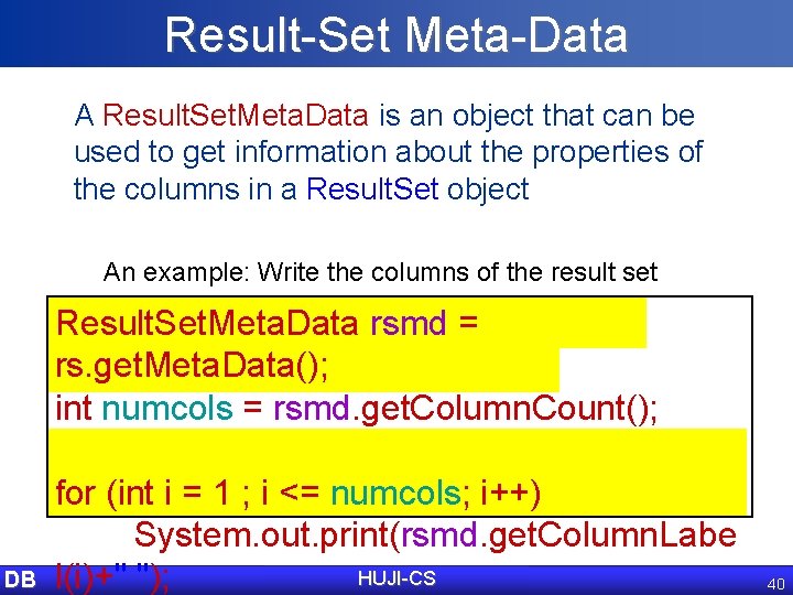 Result-Set Meta-Data A Result. Set. Meta. Data is an object that can be used