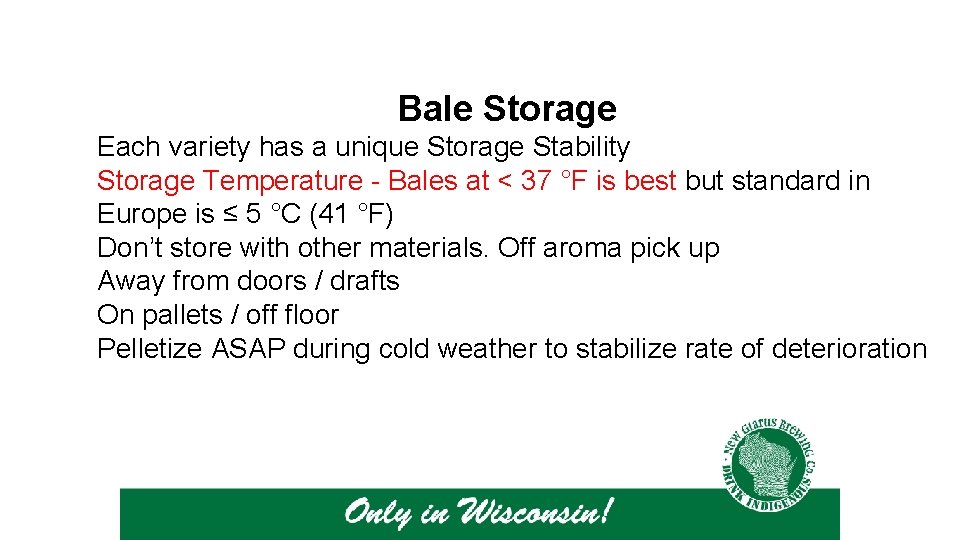 Bale Storage Each variety has a unique Storage Stability Storage Temperature - Bales at