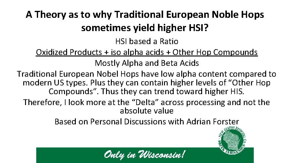 A Theory as to why Traditional European Noble Hops sometimes yield higher HSI? HSI