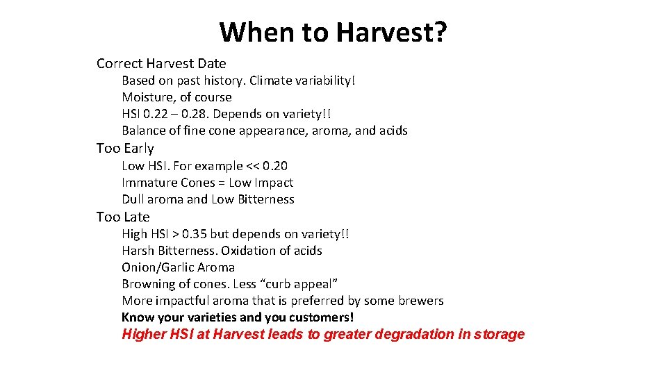 When to Harvest? Correct Harvest Date Based on past history. Climate variability! Moisture, of