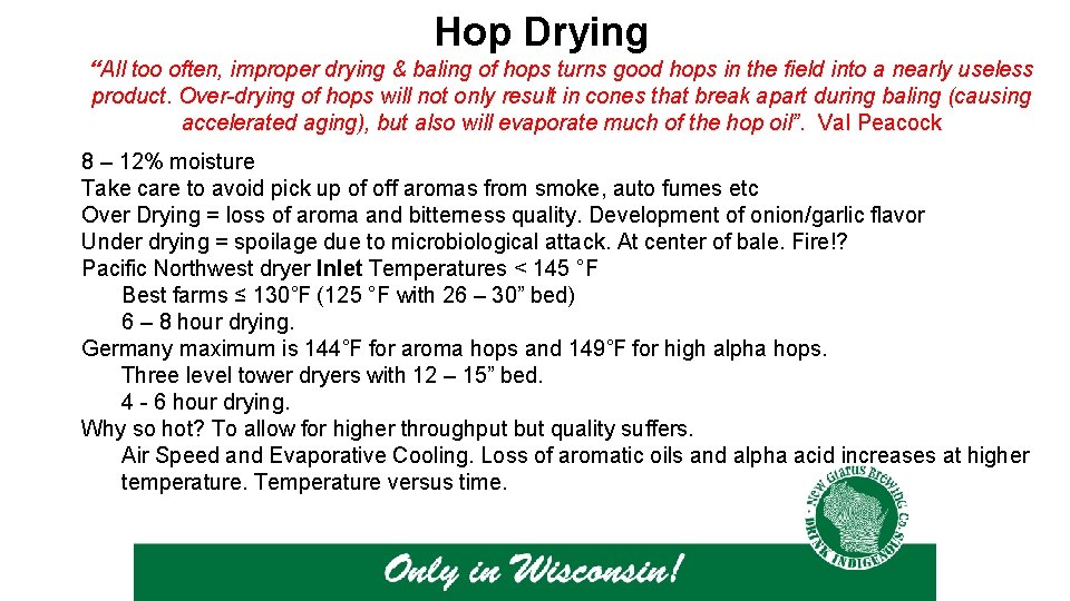 Hop Drying “All too often, improper drying & baling of hops turns good hops