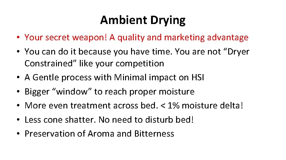 Ambient Drying • Your secret weapon! A quality and marketing advantage • You can