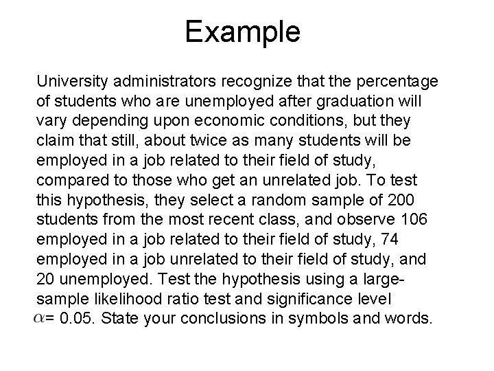 Example University administrators recognize that the percentage of students who are unemployed after graduation
