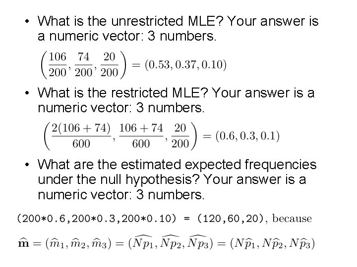 • What is the unrestricted MLE? Your answer is a numeric vector: 3 • What is the unrestricted MLE? Your answer is a numeric vector: 3
