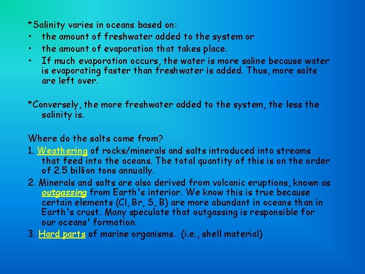  *Salinity varies in oceans based on: • the amount of freshwater added to