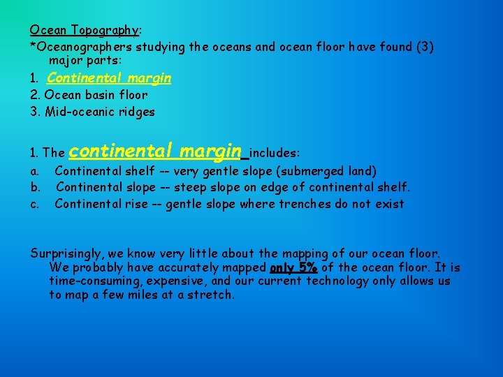 Ocean Topography: *Oceanographers studying the oceans and ocean floor have found (3) major parts: