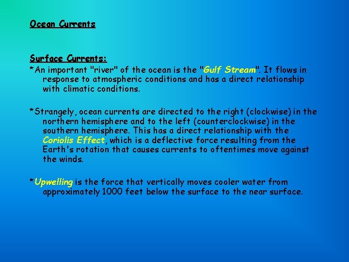 Ocean Currents Surface Currents: *An important "river" of the ocean is the "Gulf Stream".