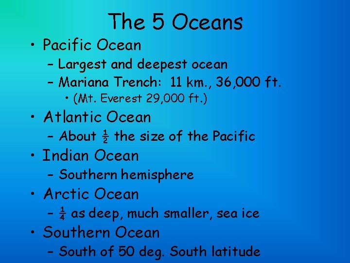 The 5 Oceans • Pacific Ocean – Largest and deepest ocean – Mariana Trench:
